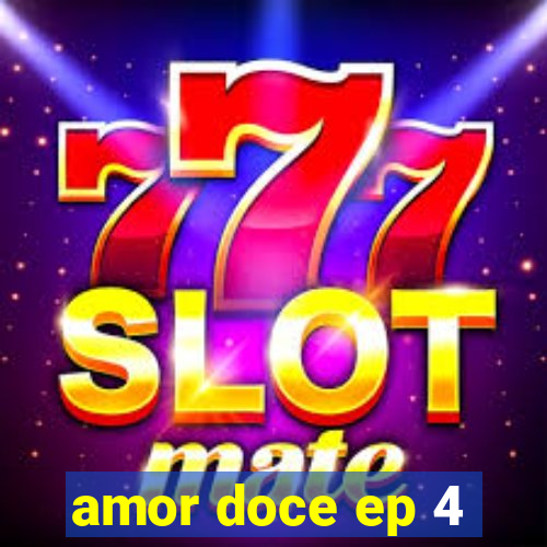 amor doce ep 4